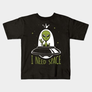 Alien King – I Need Space Kids T-Shirt